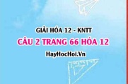 Giải câu 2 luyện tập trang 66 Hóa 12 Kết nối tri thức SGK